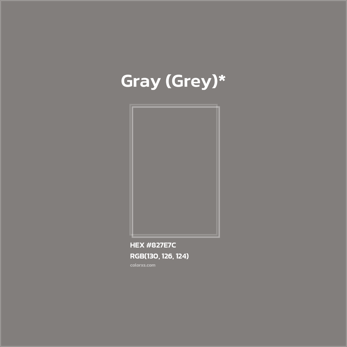 #827E7C hex color. RGB, RYB, CMYK, HSL, HSV codes and color conversions. Matching color names, palettes, paints.