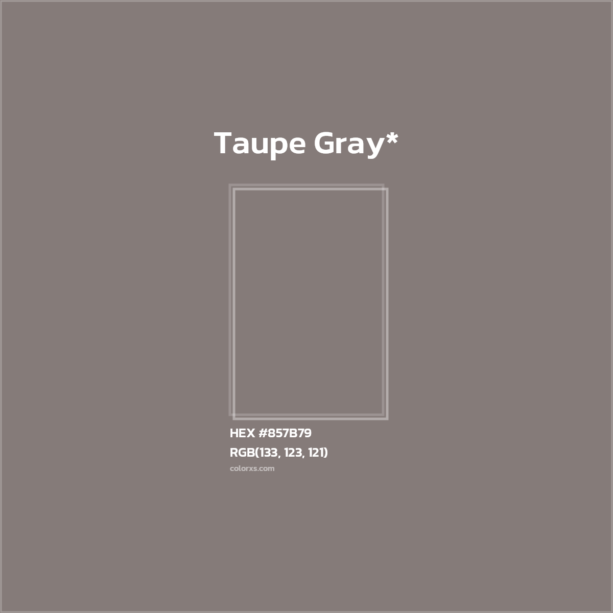 #857B79 hex color. RGB, RYB, CMYK, HSL, HSV codes and color conversions. Matching color names, palettes, paints.
