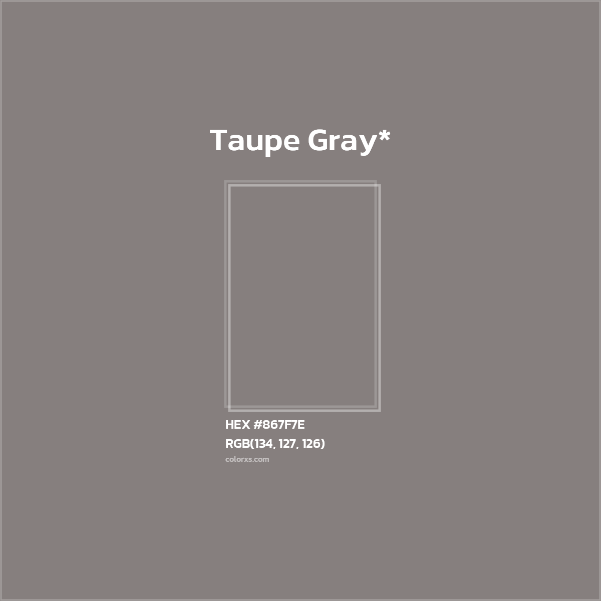 #867F7E hex color. RGB, RYB, CMYK, HSL, HSV codes and color conversions. Matching color names, palettes, paints.