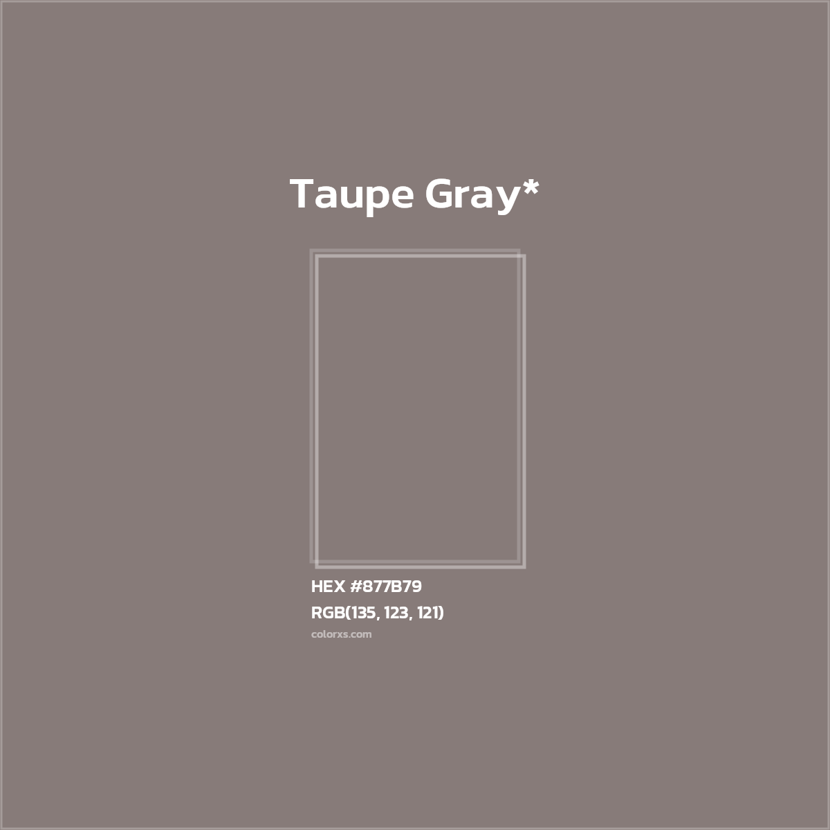#877B79 hex color. RGB, RYB, CMYK, HSL, HSV codes and color conversions. Matching color names, palettes, paints.