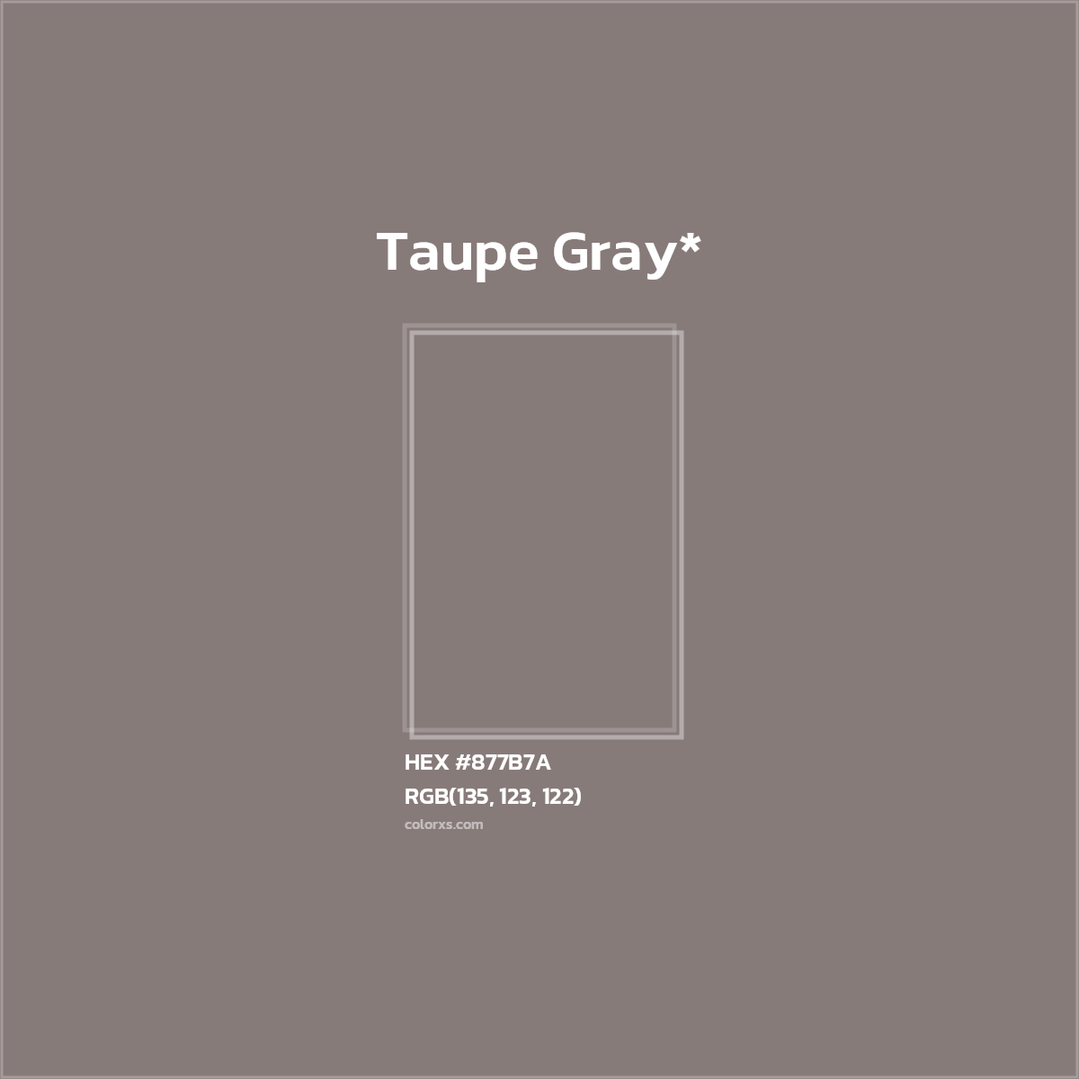 #877B7A hex color. RGB, RYB, CMYK, HSL, HSV codes and color conversions. Matching color names, palettes, paints.