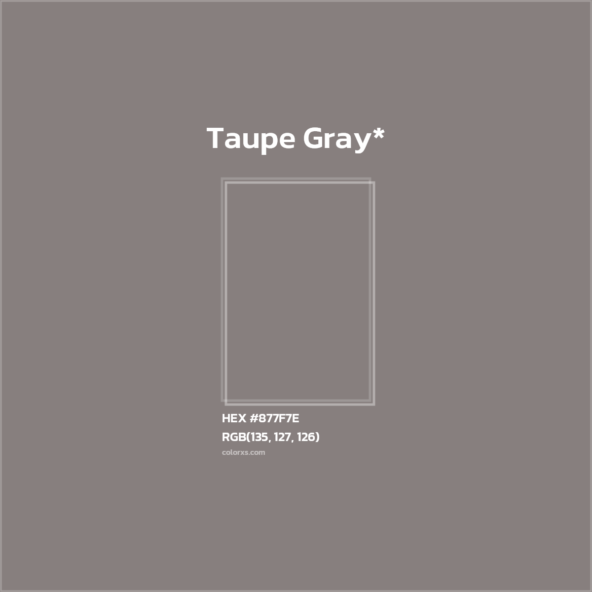 #877F7E hex color. RGB, RYB, CMYK, HSL, HSV codes and color conversions. Matching color names, palettes, paints.