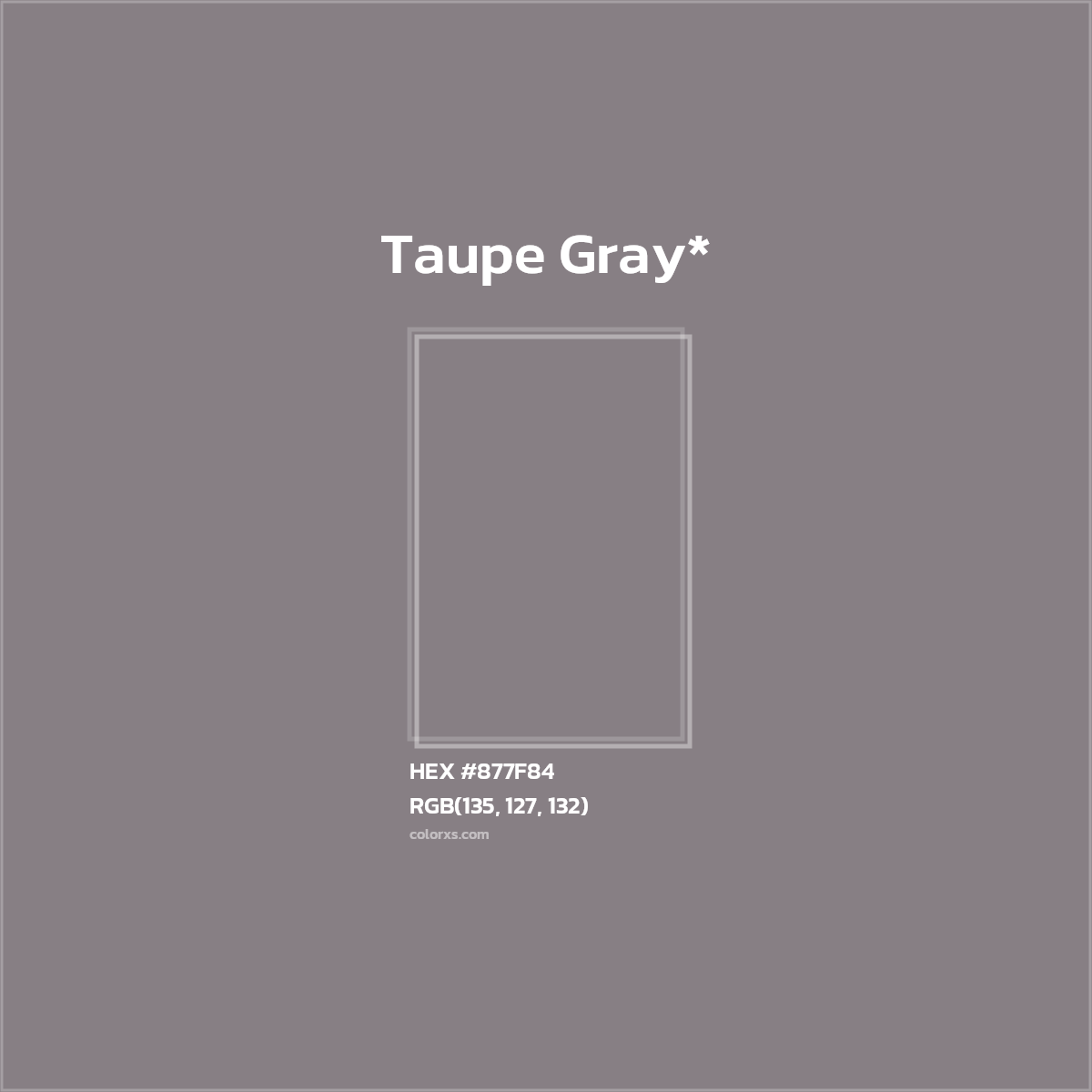 #877F84 hex color. RGB, RYB, CMYK, HSL, HSV codes and color conversions. Matching color names, palettes, paints.