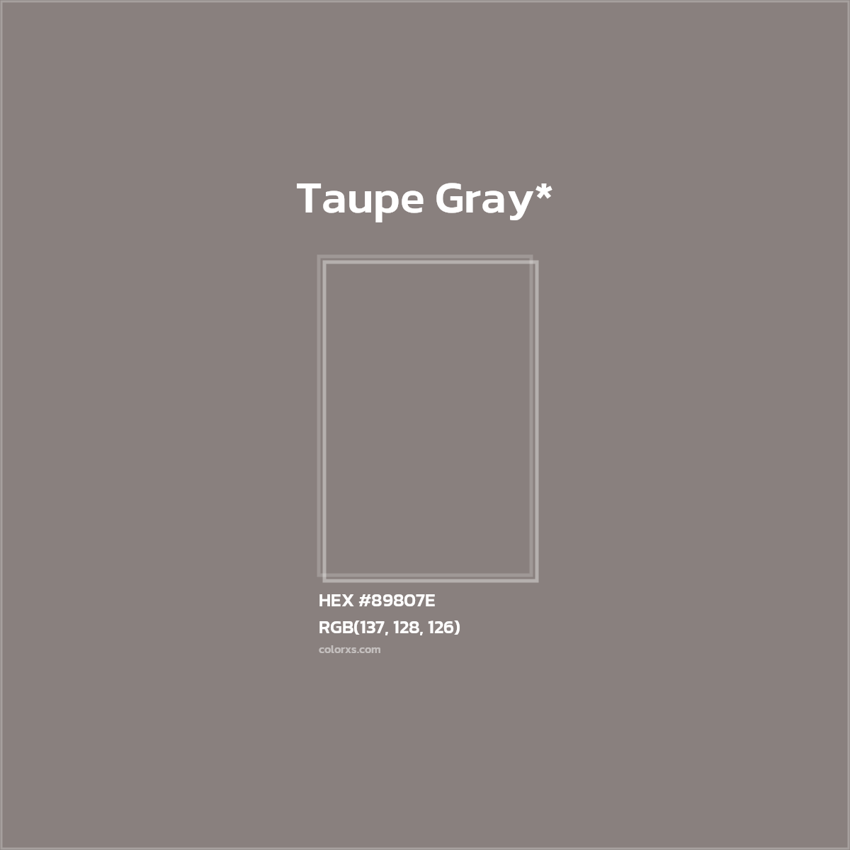 #89807E hex color. RGB, RYB, CMYK, HSL, HSV codes and color conversions. Matching color names, palettes, paints.