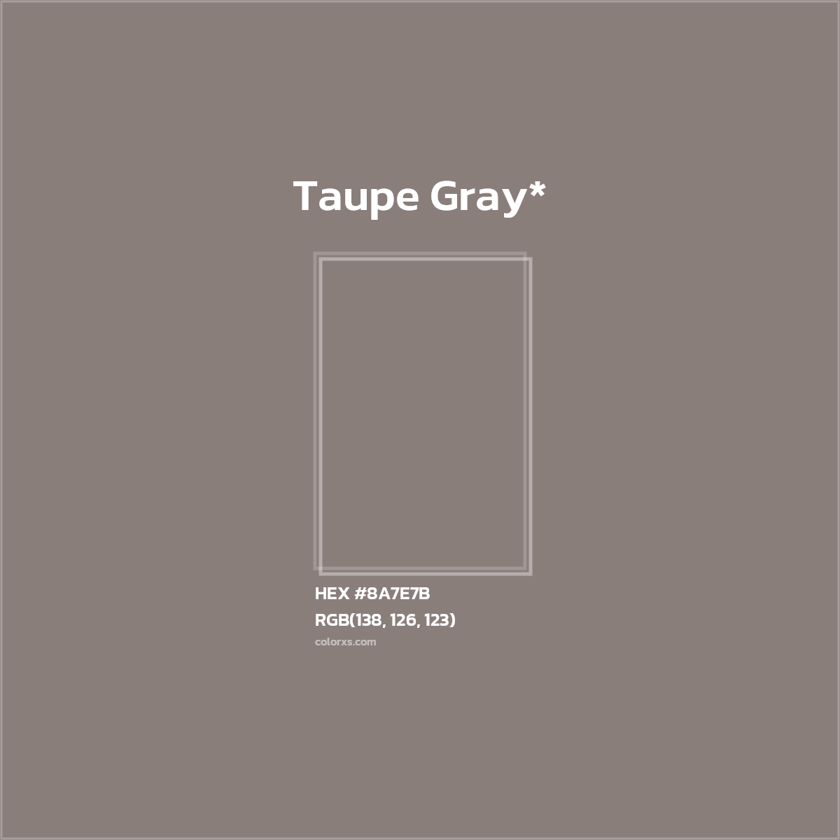 #8A7E7B hex color. RGB, RYB, CMYK, HSL, HSV codes and color conversions. Matching color names, palettes, paints.