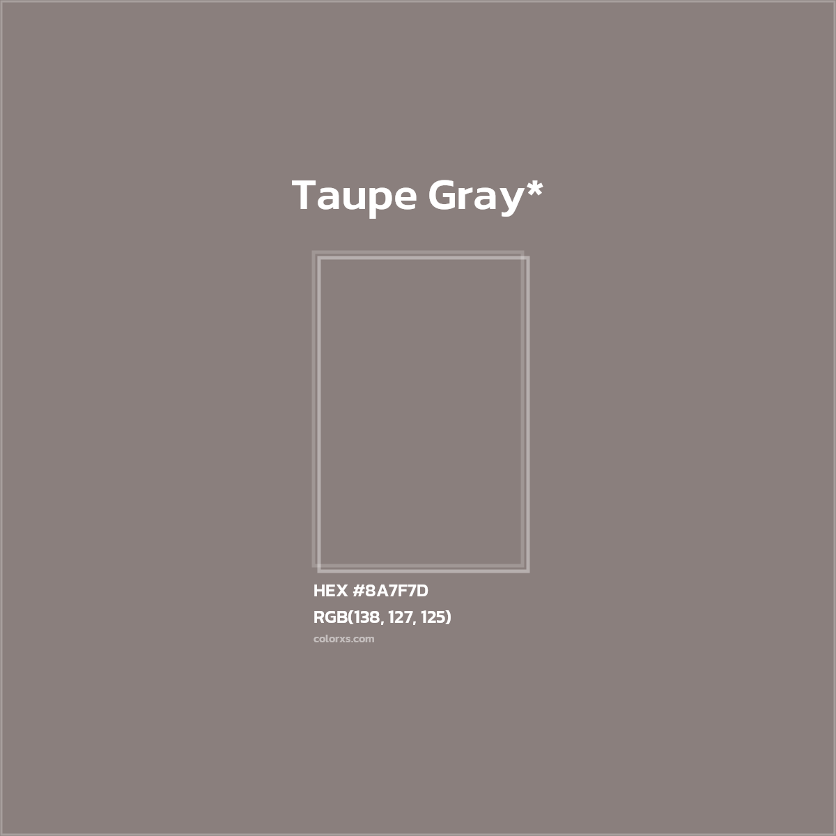 #8A7F7D hex color. RGB, RYB, CMYK, HSL, HSV codes and color conversions. Matching color names, palettes, paints.