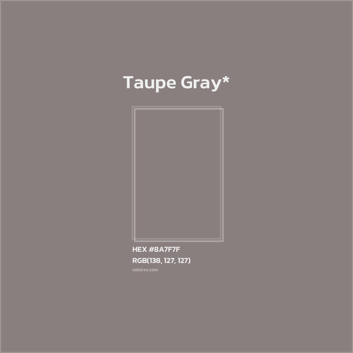 #8A7F7F hex color. RGB, RYB, CMYK, HSL, HSV codes and color conversions. Matching color names, palettes, paints.