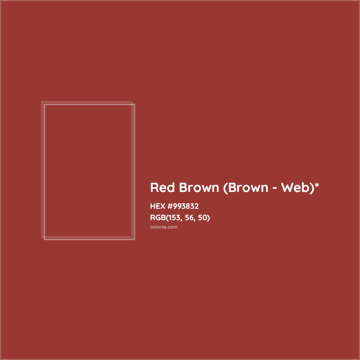 #993832 hex color. RGB, RYB, CMYK, HSL, HSV codes and color conversions. Matching color names, palettes, paints.