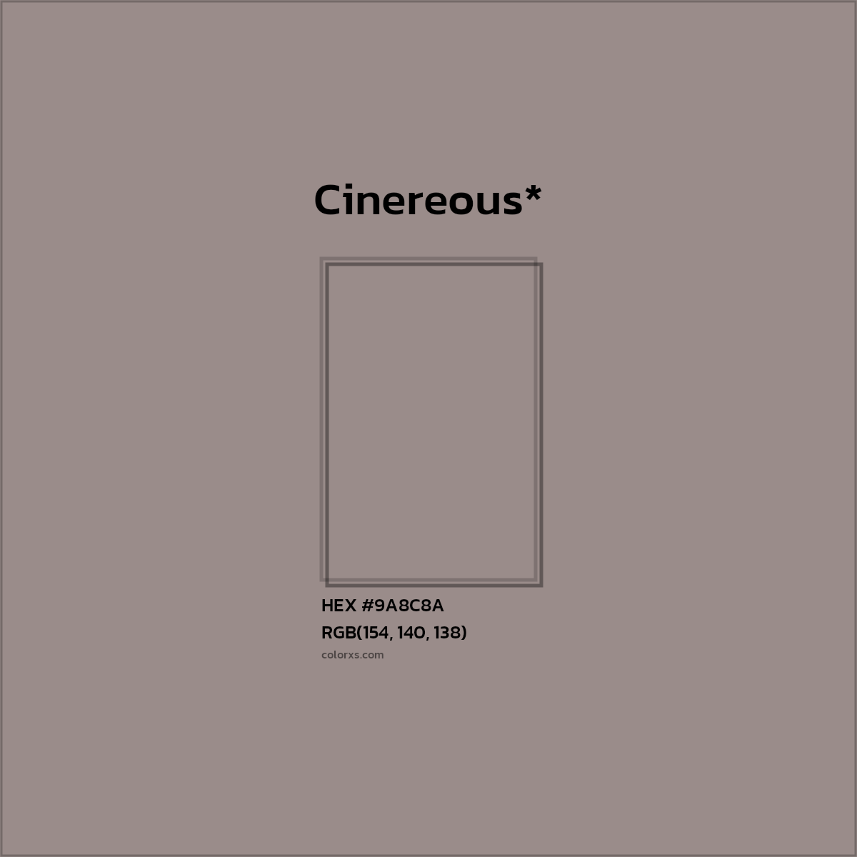 #9A8C8A hex color. RGB, RYB, CMYK, HSL, HSV codes and color conversions. Matching color names, palettes, paints.