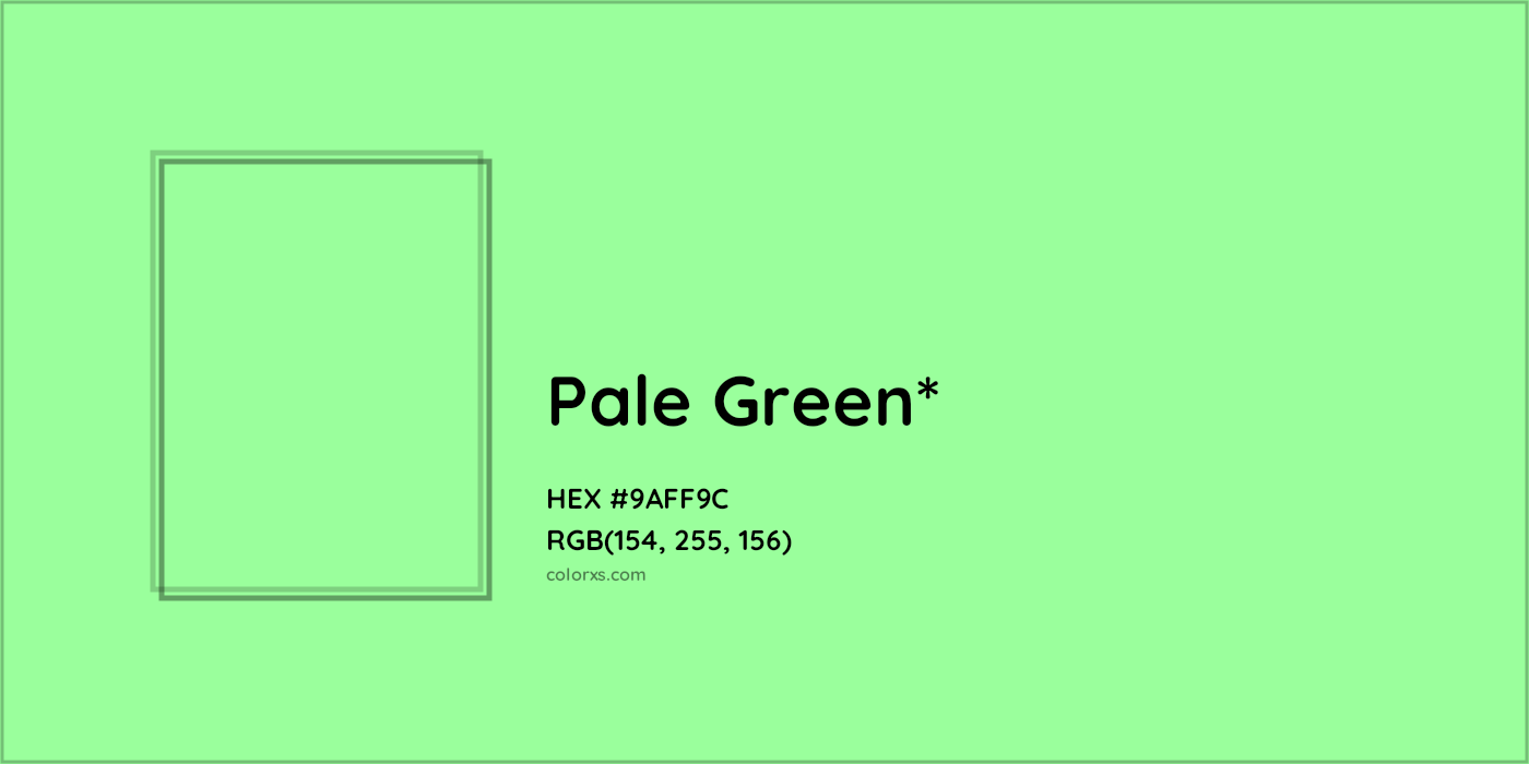 #9AFF9C hex color. RGB, RYB, CMYK, HSL, HSV codes and color conversions. Matching color names, palettes, paints.
