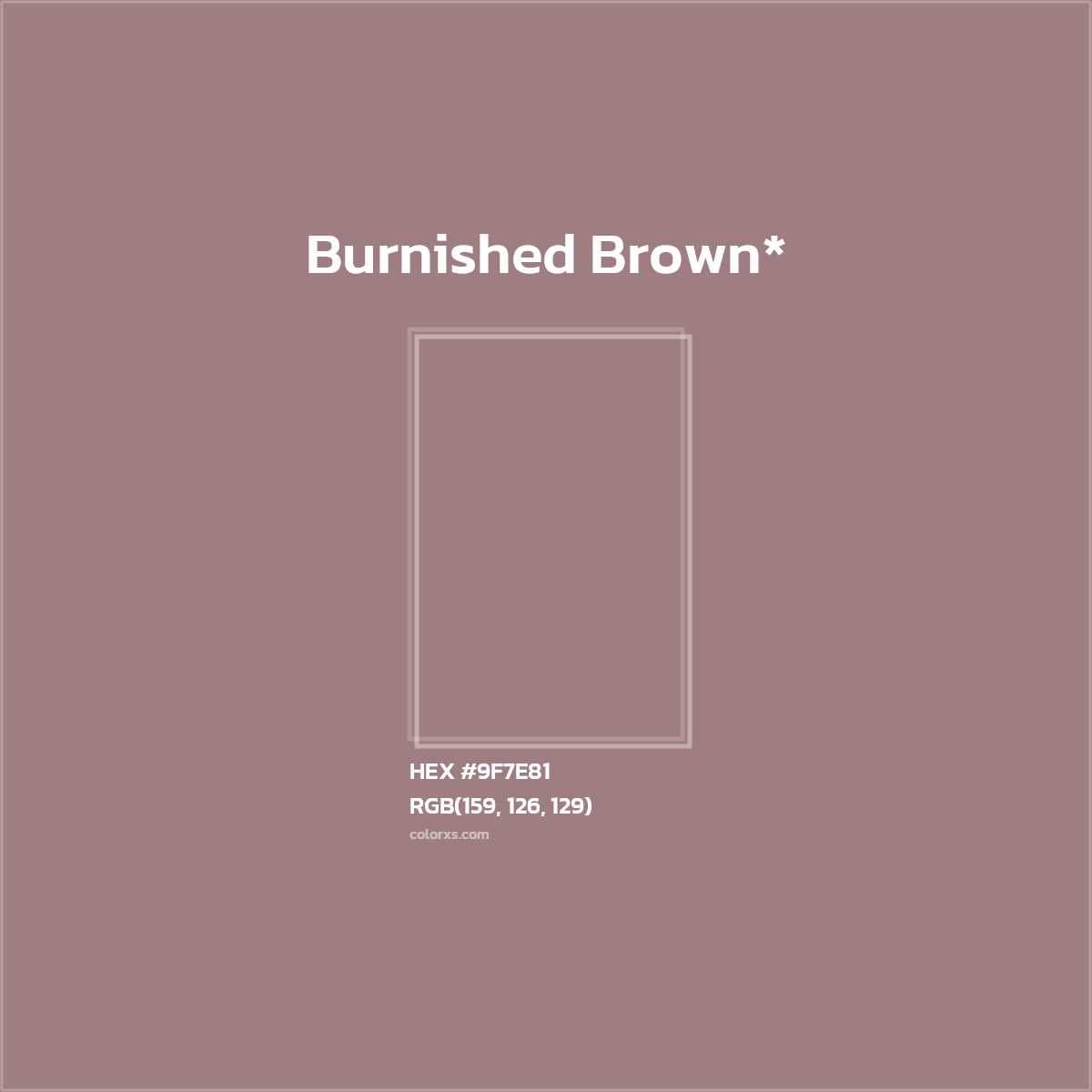 #9F7E81 hex color. RGB, RYB, CMYK, HSL, HSV codes and color conversions. Matching color names, palettes, paints.