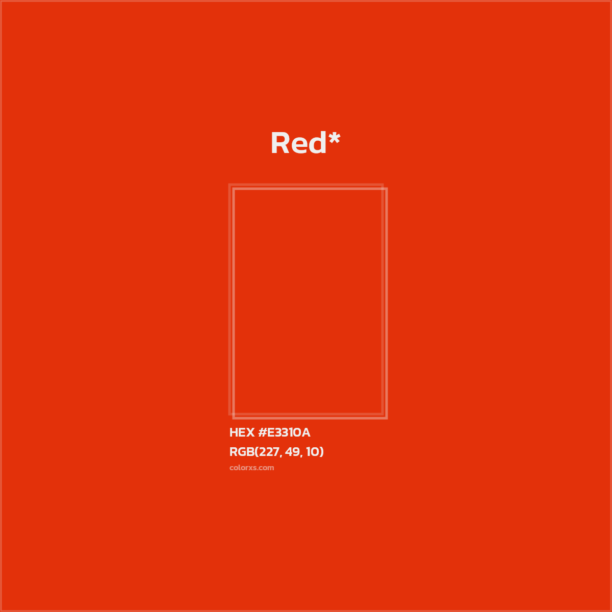 #E3310A hex color. RGB, RYB, CMYK, HSL, HSV codes and color conversions. Matching color names, palettes, paints.