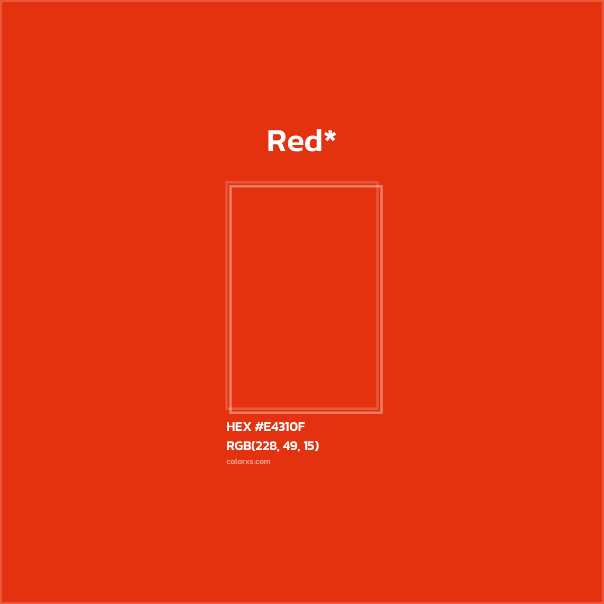 #E4310F hex color. RGB, RYB, CMYK, HSL, HSV codes and color conversions. Matching color names, palettes, paints.