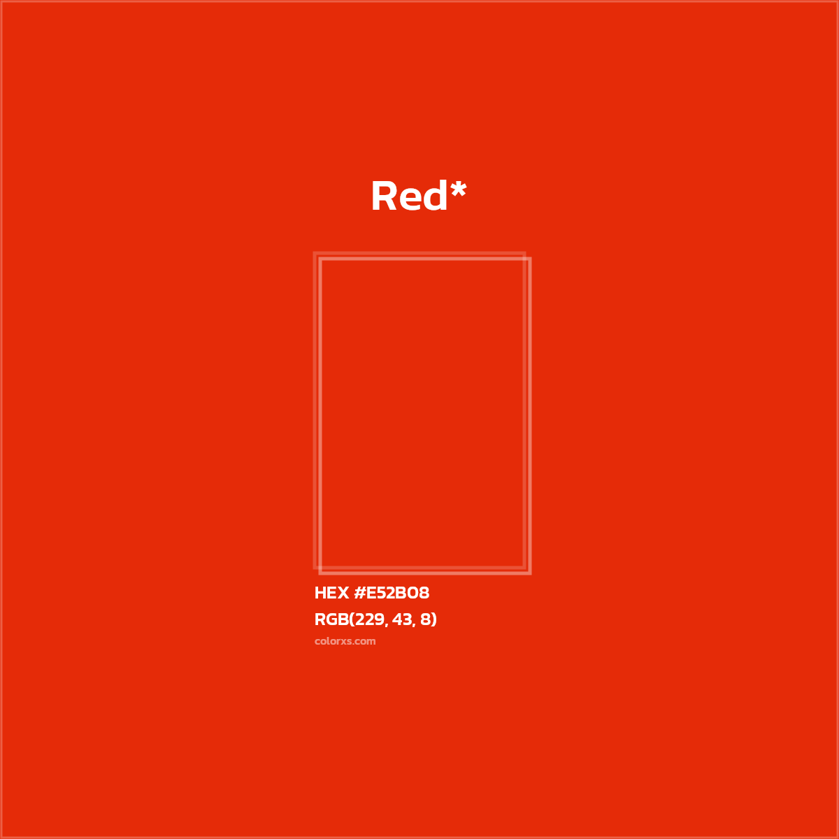 #E52B08 hex color. RGB, RYB, CMYK, HSL, HSV codes and color conversions. Matching color names, palettes, paints.