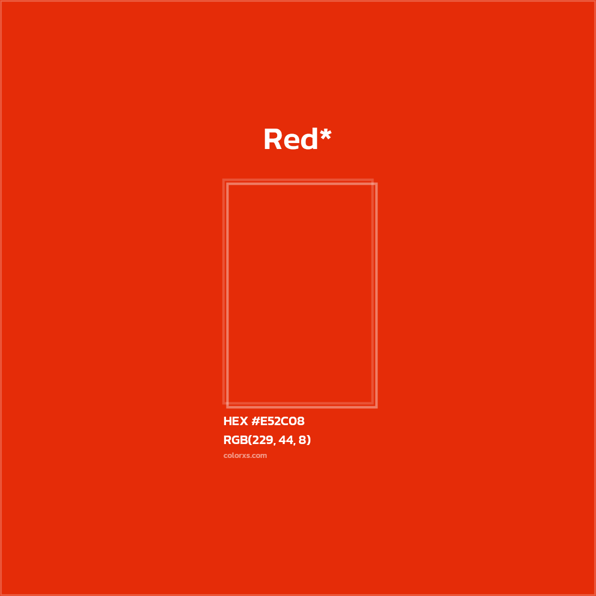 #E52C08 hex color. RGB, RYB, CMYK, HSL, HSV codes and color conversions. Matching color names, palettes, paints.