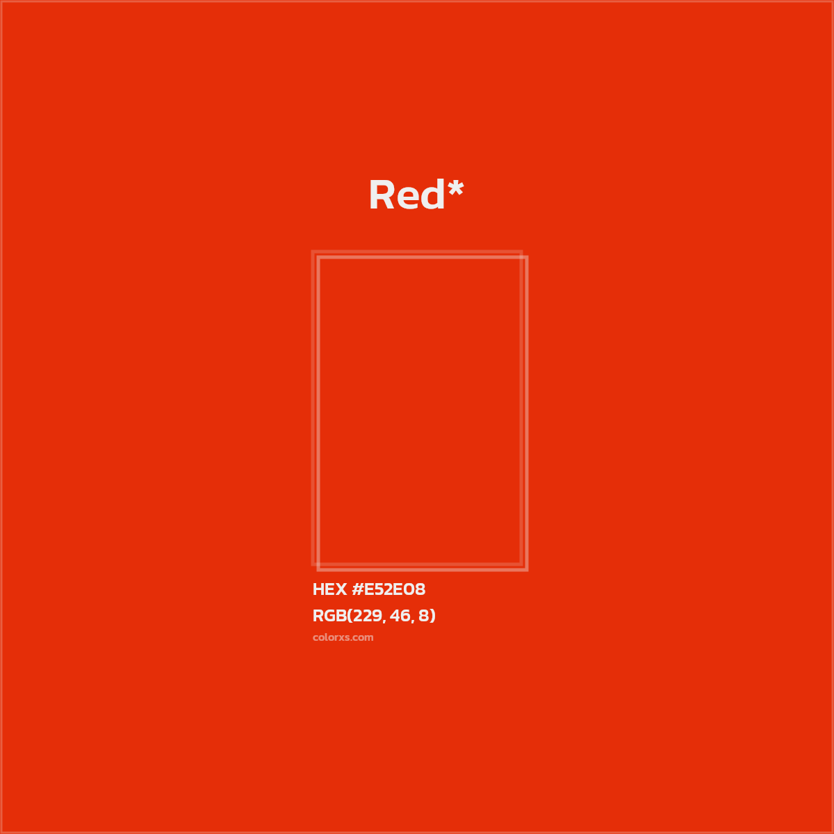 #E52E08 hex color. RGB, RYB, CMYK, HSL, HSV codes and color conversions. Matching color names, palettes, paints.