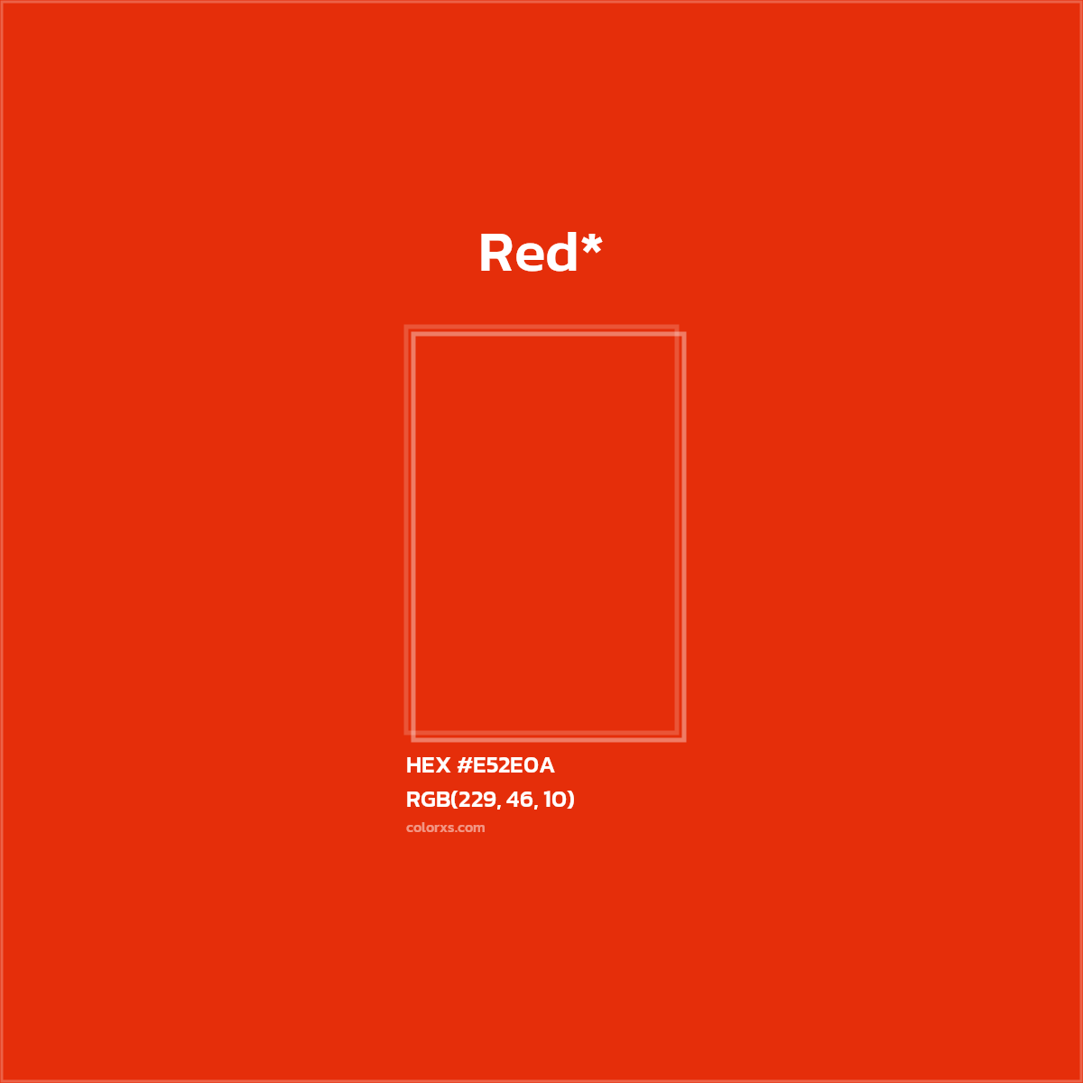 #E52E0A hex color. RGB, RYB, CMYK, HSL, HSV codes and color conversions. Matching color names, palettes, paints.