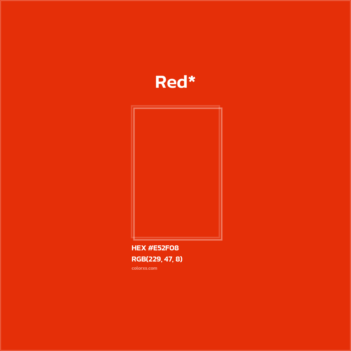 #E52F08 hex color. RGB, RYB, CMYK, HSL, HSV codes and color conversions. Matching color names, palettes, paints.