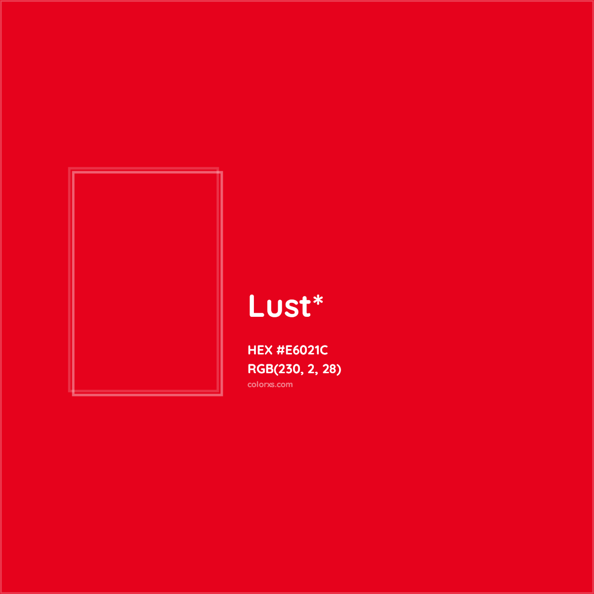 #E6021C hex color. RGB, RYB, CMYK, HSL, HSV codes and color conversions. Matching color names, palettes, paints.