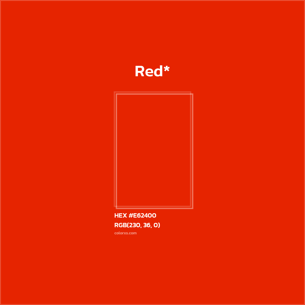 #E62400 hex color. RGB, RYB, CMYK, HSL, HSV codes and color conversions. Matching color names, palettes, paints.