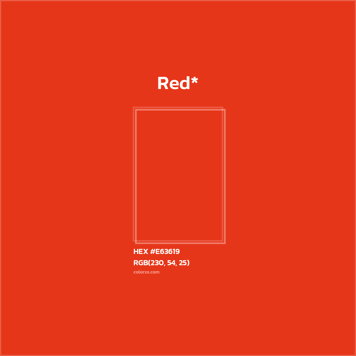 #E63619 hex color. RGB, RYB, CMYK, HSL, HSV codes and color conversions. Matching color names, palettes, paints.