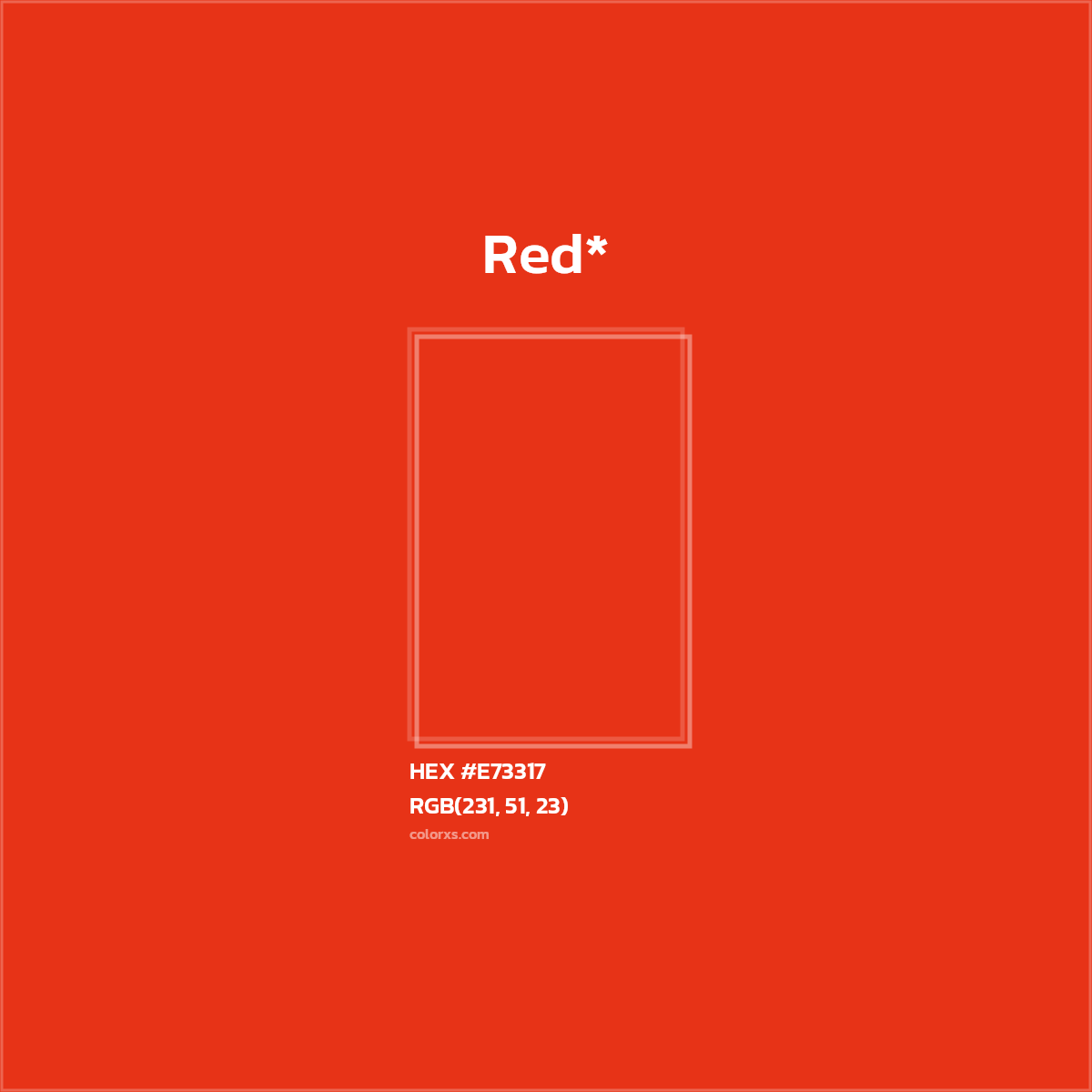 #E73317 hex color. RGB, RYB, CMYK, HSL, HSV codes and color conversions. Matching color names, palettes, paints.