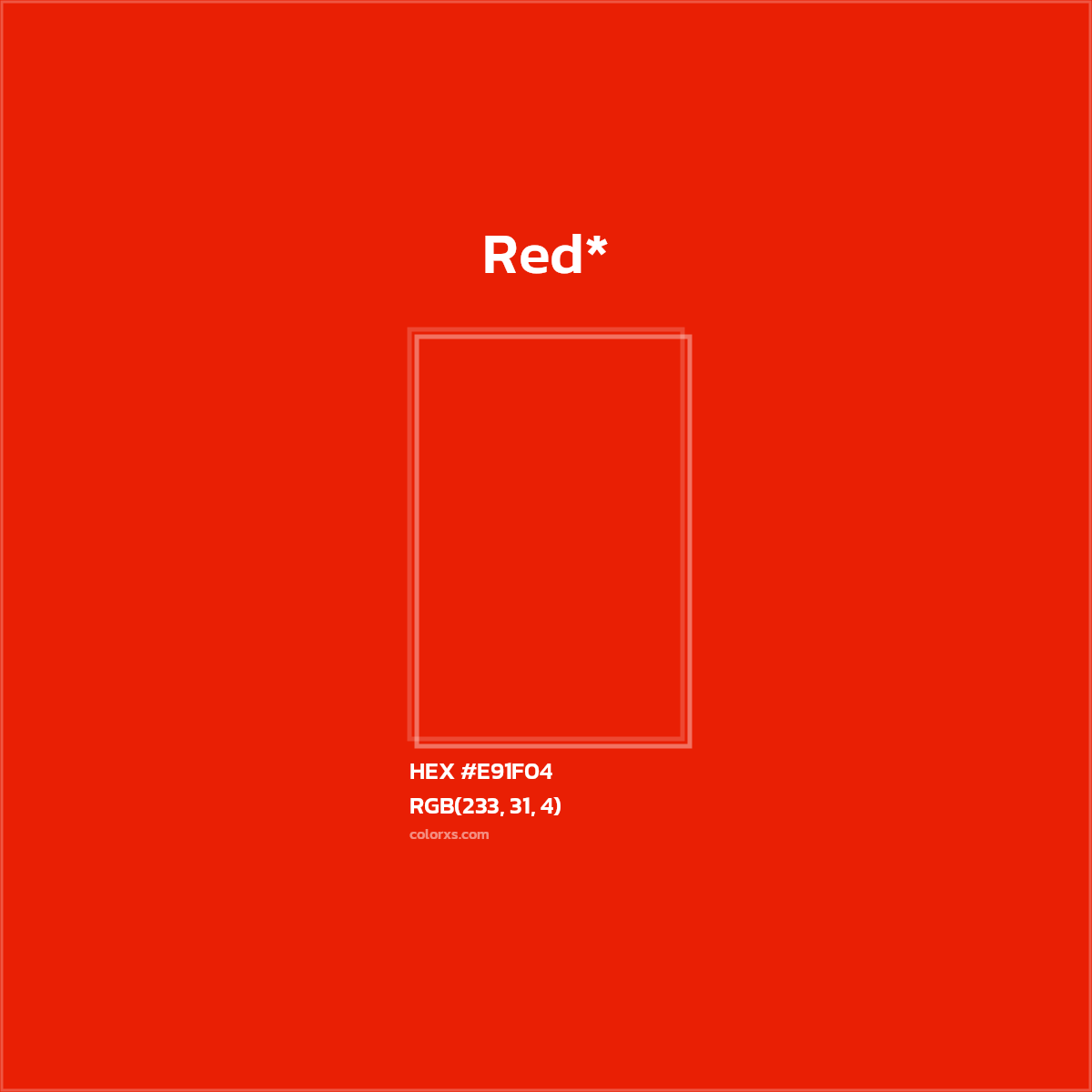 #E91F04 hex color. RGB, RYB, CMYK, HSL, HSV codes and color conversions. Matching color names, palettes, paints.