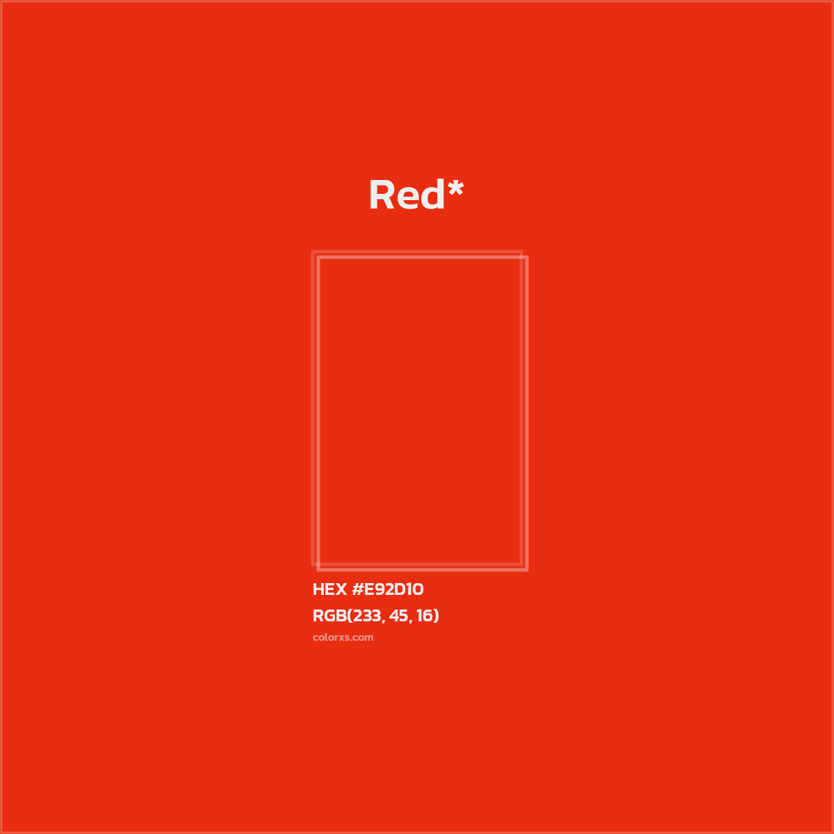 #E92D10 hex color. RGB, RYB, CMYK, HSL, HSV codes and color conversions. Matching color names, palettes, paints.