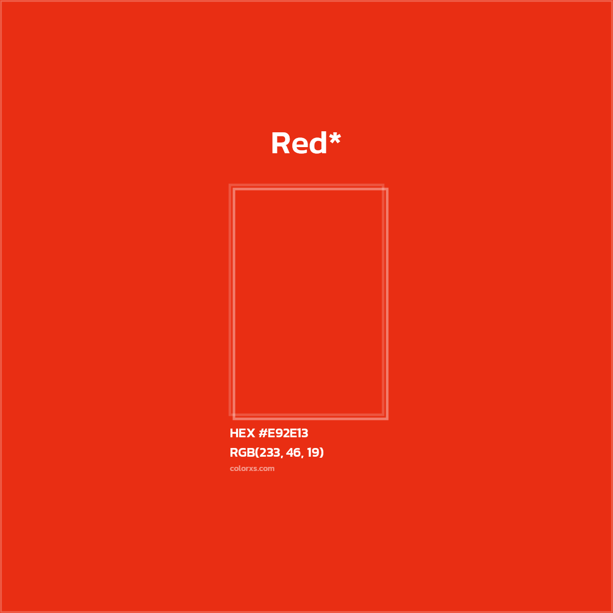 #E92E13 hex color. RGB, RYB, CMYK, HSL, HSV codes and color conversions. Matching color names, palettes, paints.
