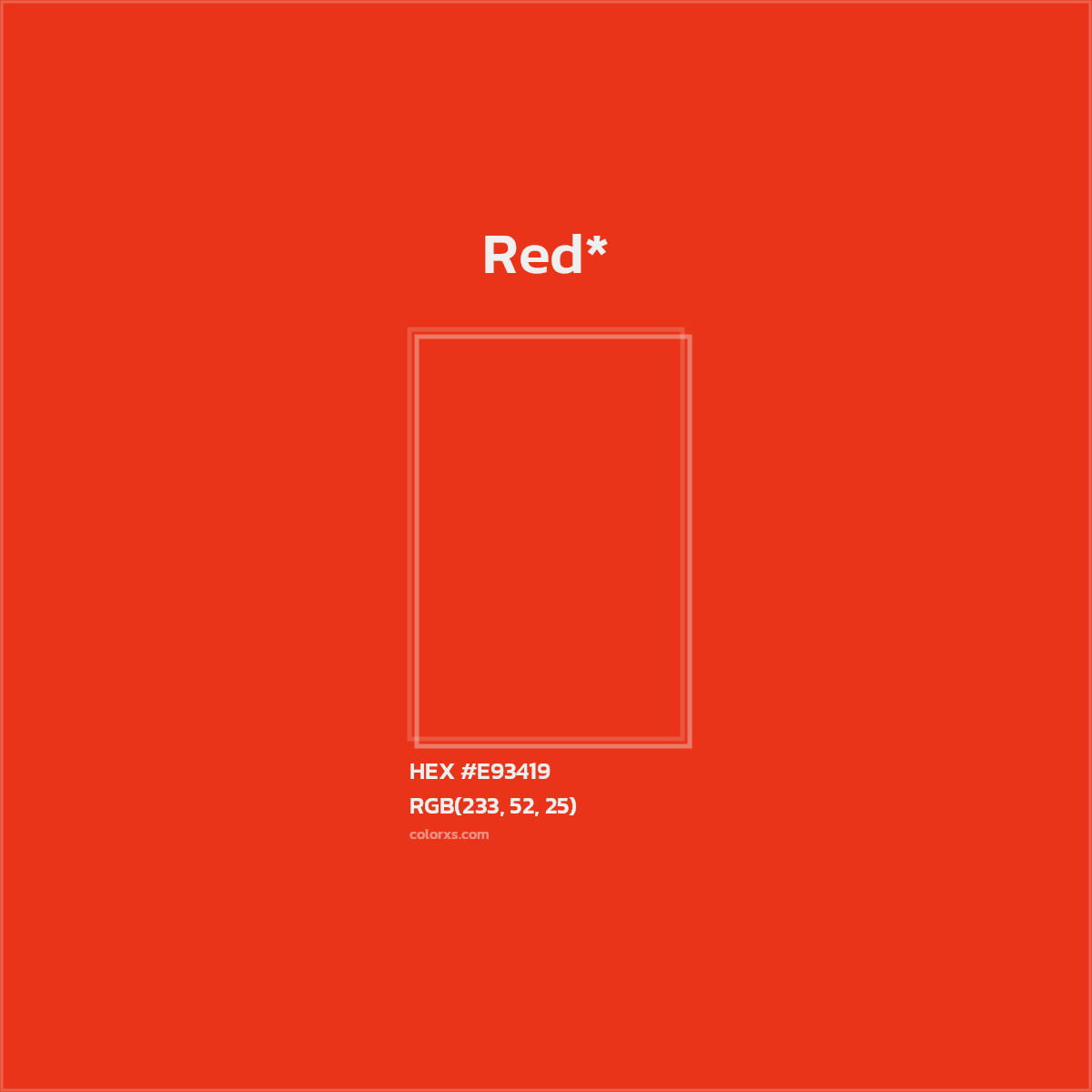 #E93419 hex color. RGB, RYB, CMYK, HSL, HSV codes and color conversions. Matching color names, palettes, paints.