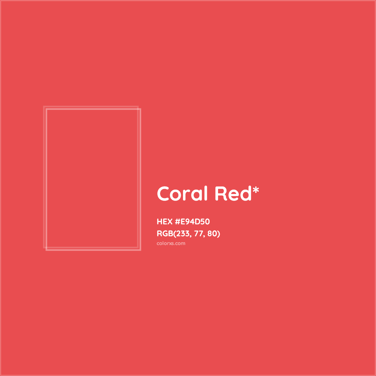 #E94D50 hex color. RGB, RYB, CMYK, HSL, HSV codes and color conversions. Matching color names, palettes, paints.
