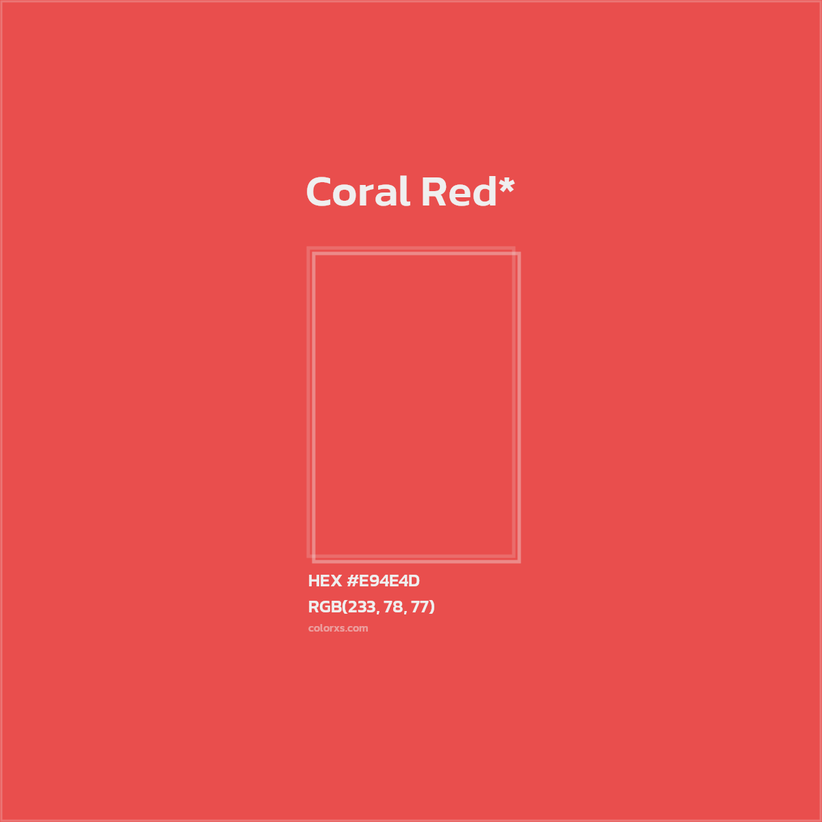 #E94E4D hex color. RGB, RYB, CMYK, HSL, HSV codes and color conversions. Matching color names, palettes, paints.