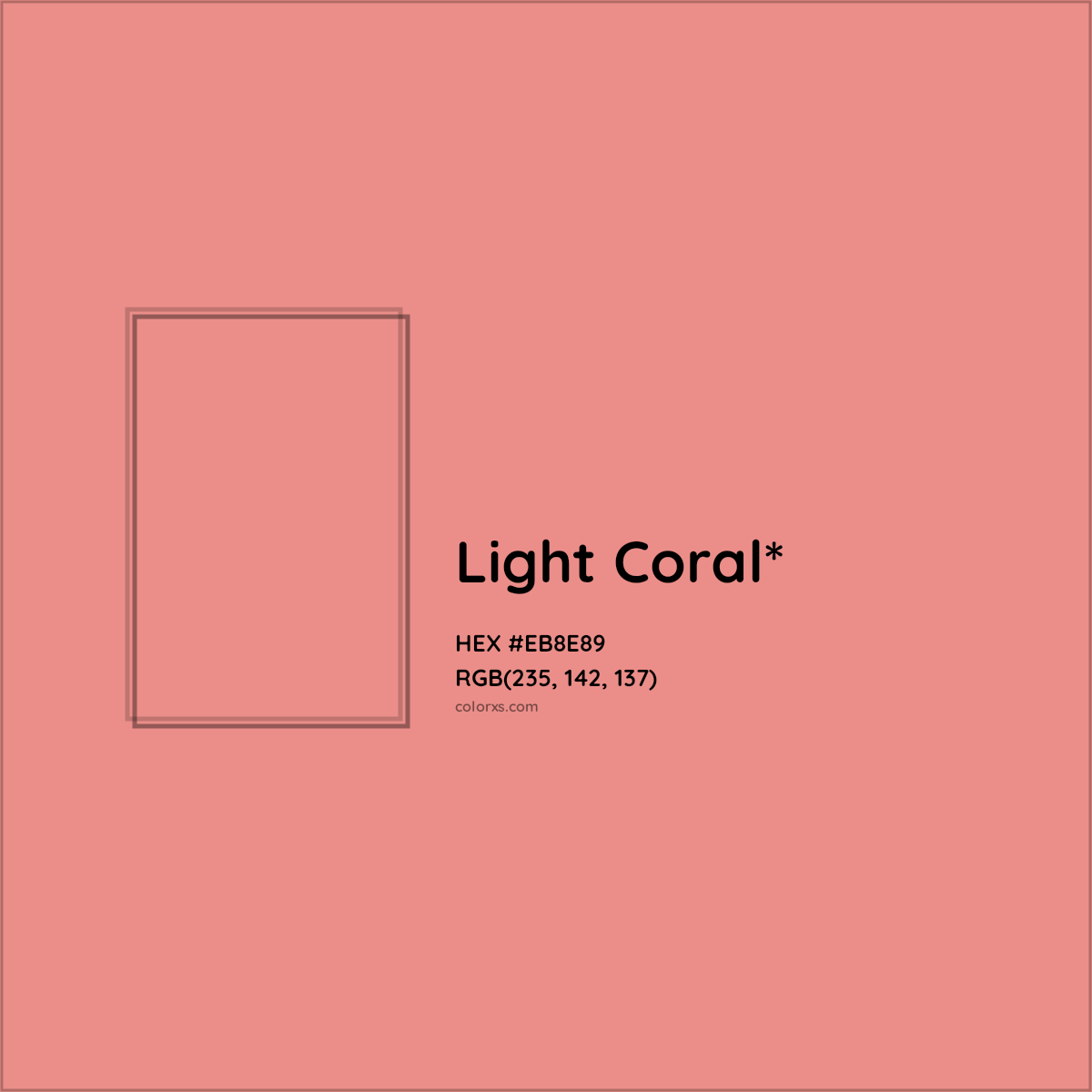 #EB8E89 hex color. RGB, RYB, CMYK, HSL, HSV codes and color conversions. Matching color names, palettes, paints.