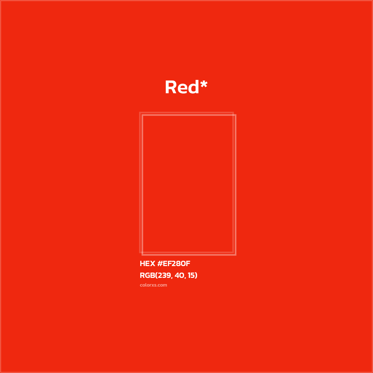 #EF280F hex color. RGB, RYB, CMYK, HSL, HSV codes and color conversions. Matching color names, palettes, paints.