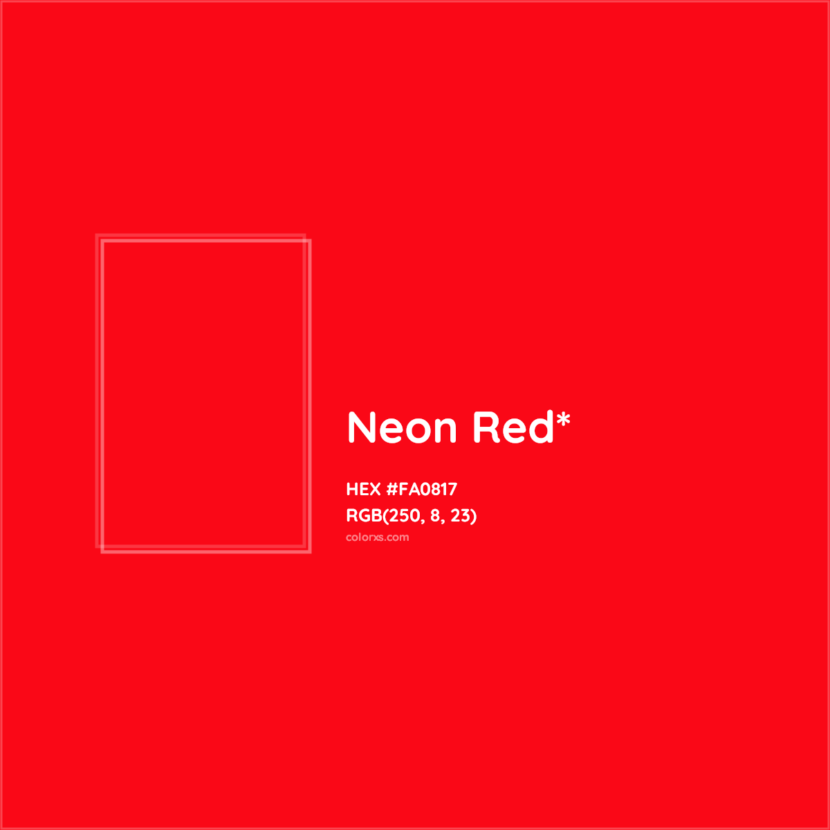 #FA0817 hex color. RGB, RYB, CMYK, HSL, HSV codes and color conversions. Matching color names, palettes, paints.