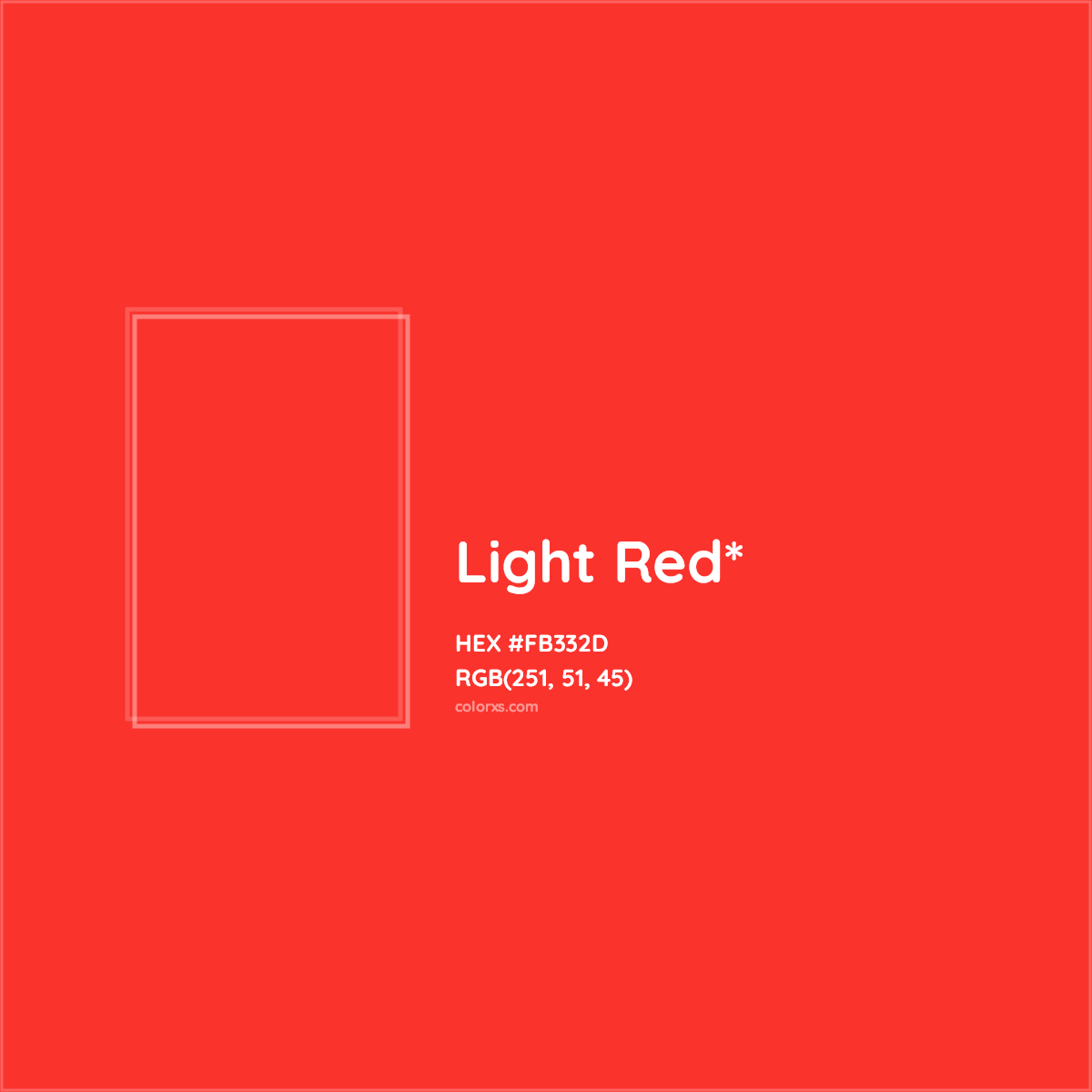 #FB332D hex color. RGB, RYB, CMYK, HSL, HSV codes and color conversions. Matching color names, palettes, paints.