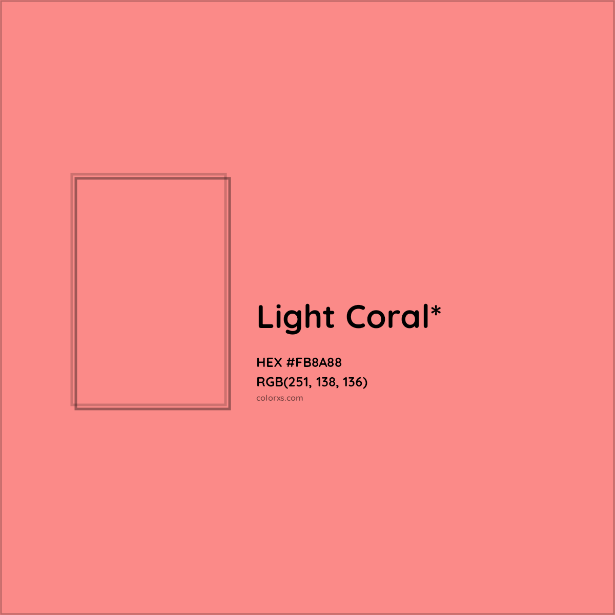 #FB8A88 hex color. RGB, RYB, CMYK, HSL, HSV codes and color conversions. Matching color names, palettes, paints.