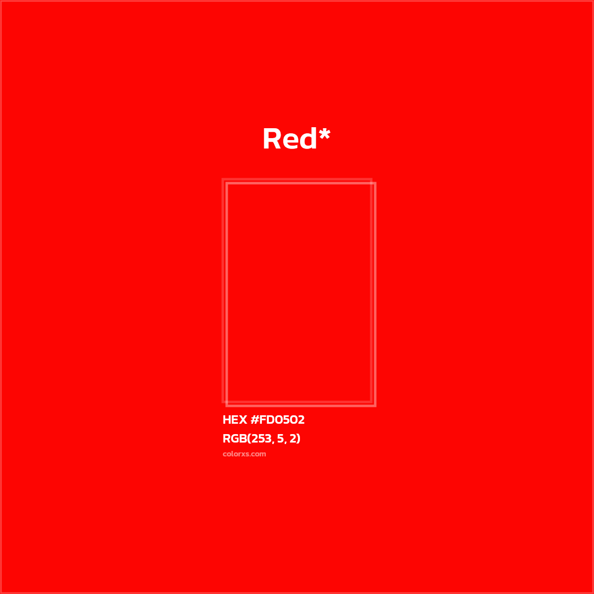 #FD0502 hex color. RGB, RYB, CMYK, HSL, HSV codes and color conversions. Matching color names, palettes, paints.