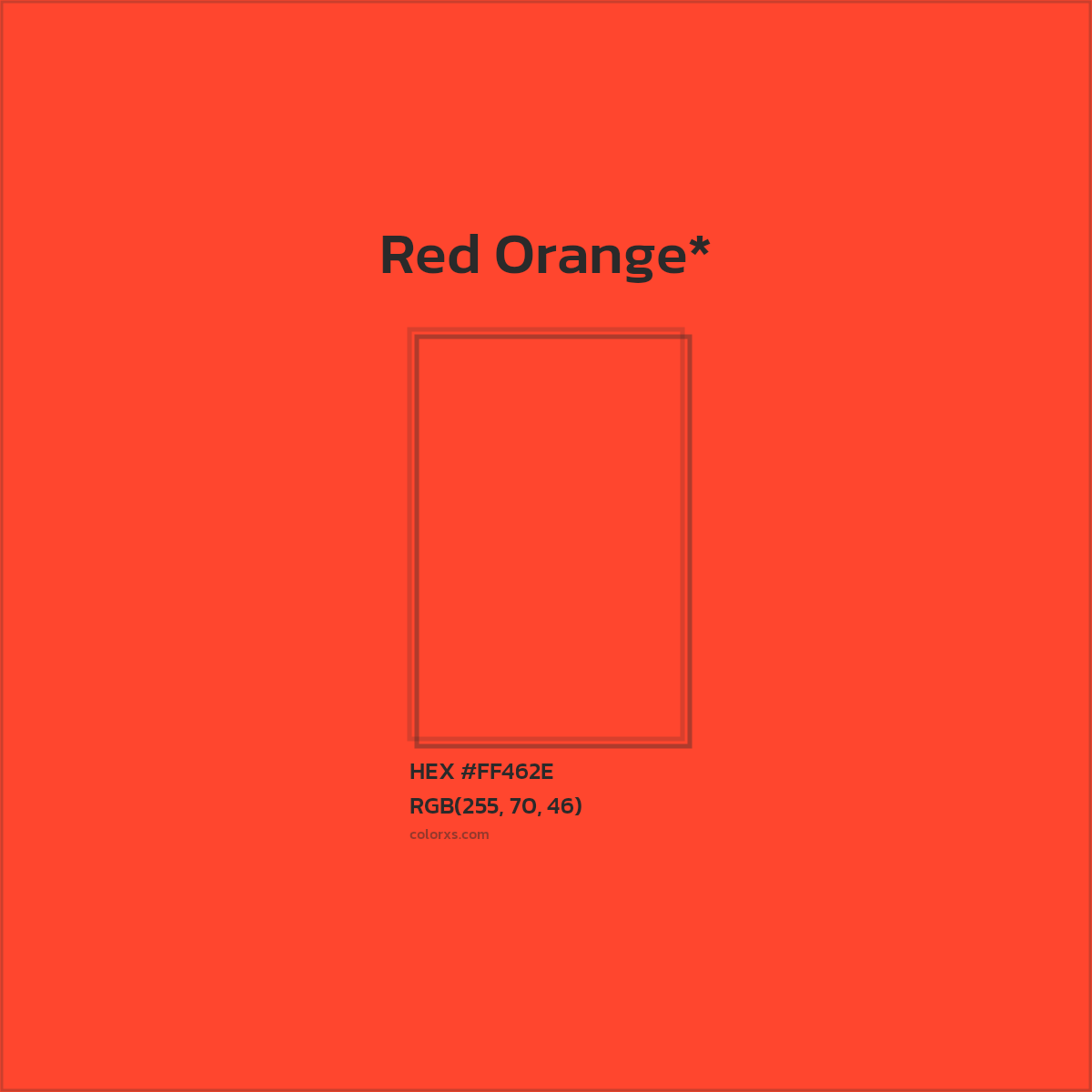 #FF462E hex color. RGB, RYB, CMYK, HSL, HSV codes and color conversions. Matching color names, palettes, paints.