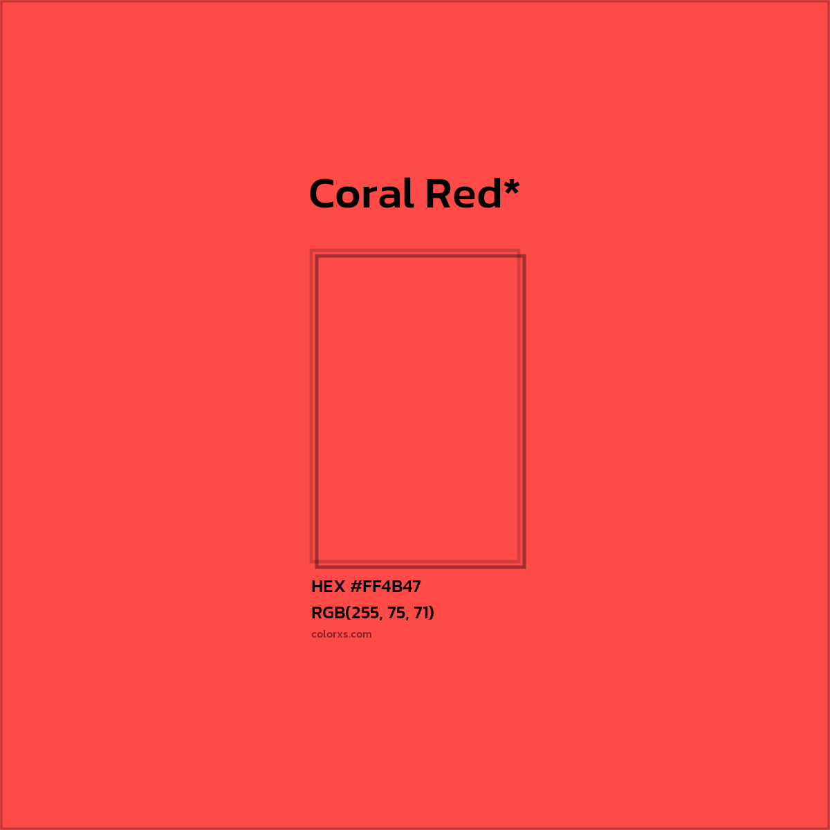 #FF4B47 hex color. RGB, RYB, CMYK, HSL, HSV codes and color conversions. Matching color names, palettes, paints.